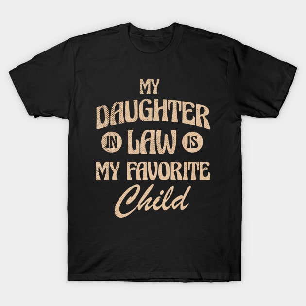 Retro Mother in Law My Daughter In Law Is My Favorite Child T-Shirt by Teeflex